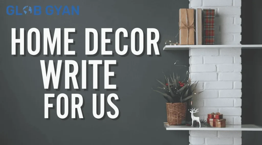 Home Decor Write For Us