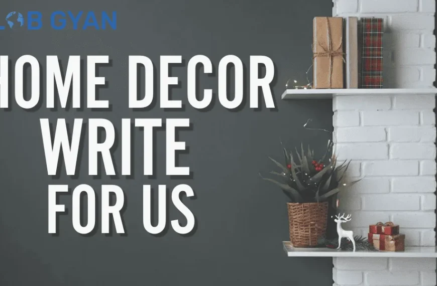 Home Decor Write For Us
