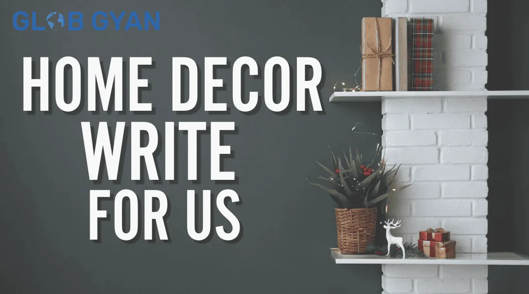 Home Decor Write For Us