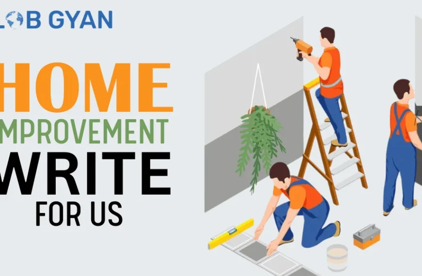 Home Improvement Write For Us