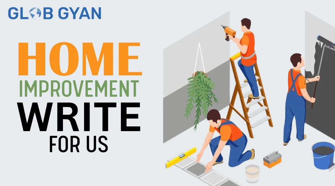 Home Improvement Write For Us