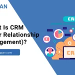 What Is CRM