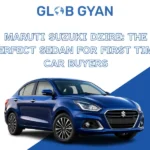 Maruti Suzuki Dzire: A Complete Guide for First-Time Car Buyers