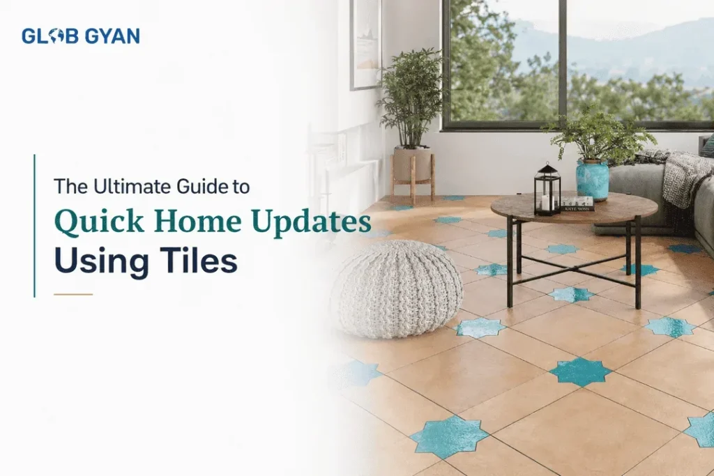The Ultimate Guide to Quick Home Updates Using Tiles